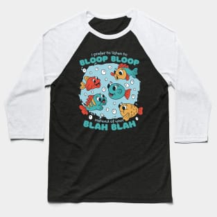 I Prefer To Listen To Bloop Bloop Baseball T-Shirt